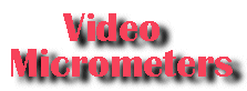 Video Micrometers